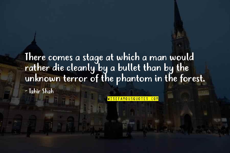 Cleanly Quotes By Tahir Shah: There comes a stage at which a man