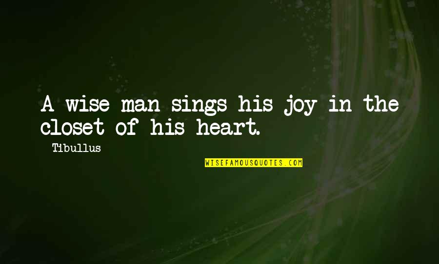 Cleanly Quotes By Tibullus: A wise man sings his joy in the