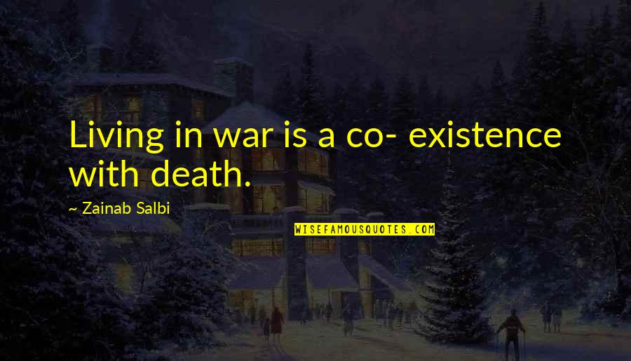 Cleanly Quotes By Zainab Salbi: Living in war is a co- existence with
