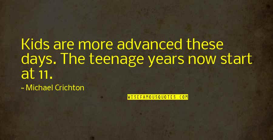 Cleanness Quotes By Michael Crichton: Kids are more advanced these days. The teenage