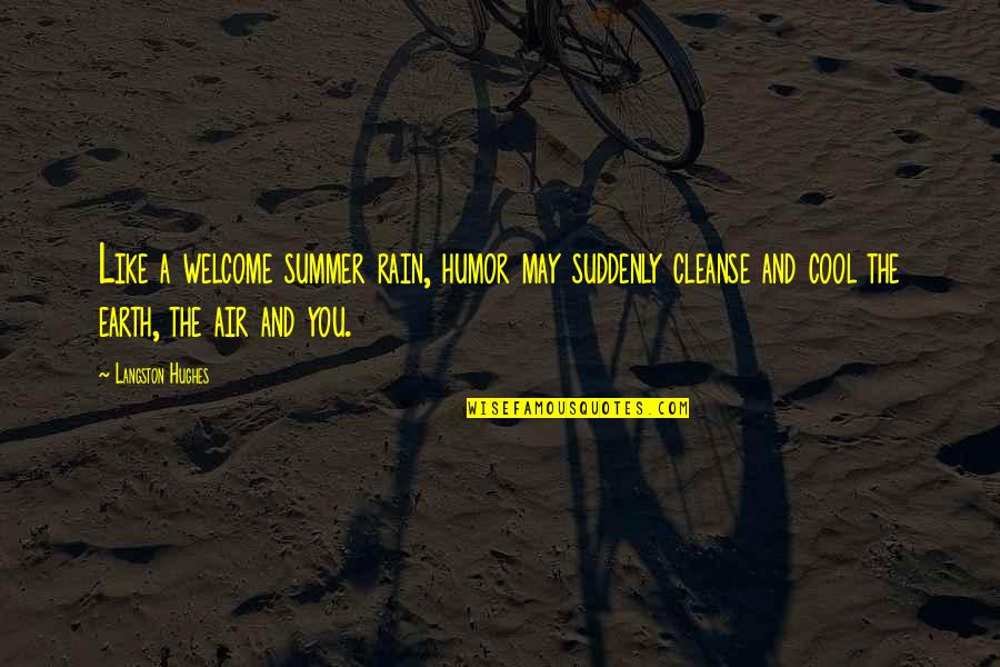 Cleanse Quotes By Langston Hughes: Like a welcome summer rain, humor may suddenly