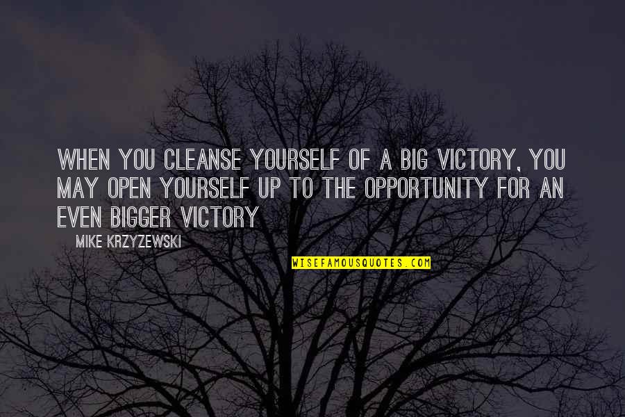 Cleanse Quotes By Mike Krzyzewski: When you cleanse yourself of a big victory,