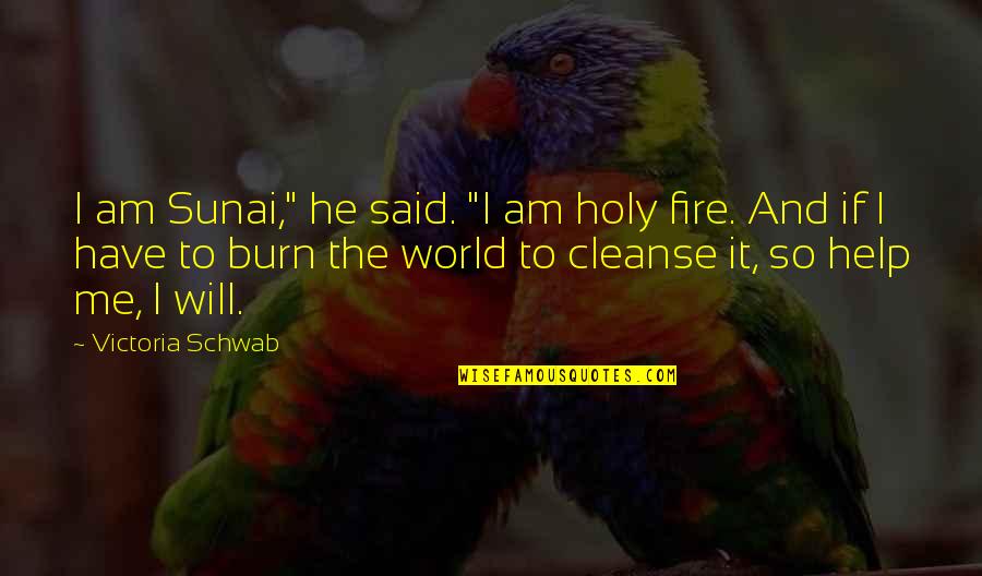 Cleanse Quotes By Victoria Schwab: I am Sunai," he said. "I am holy