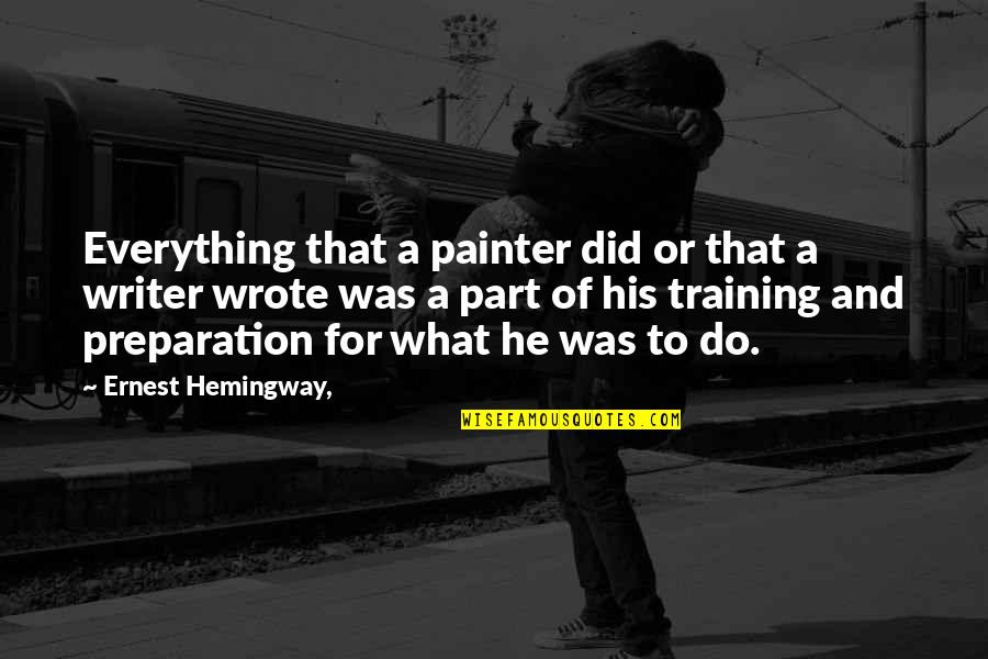Cleanse The Soul Quotes By Ernest Hemingway,: Everything that a painter did or that a