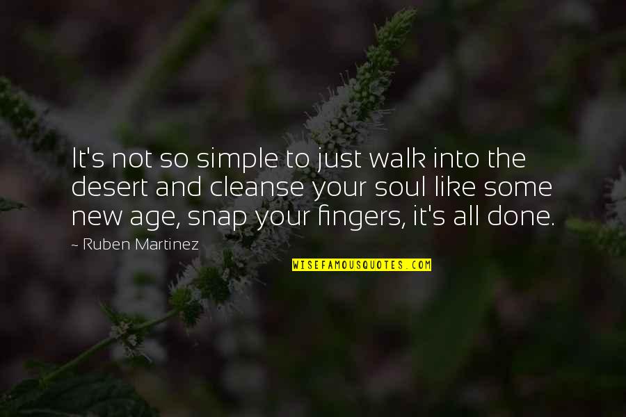 Cleanse The Soul Quotes By Ruben Martinez: It's not so simple to just walk into