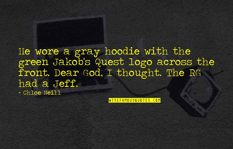 Cleansed By Repentance Quotes By Chloe Neill: He wore a gray hoodie with the green
