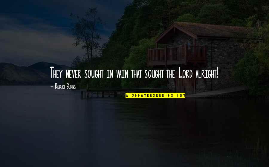 Cleansed By Repentance Quotes By Robert Burns: They never sought in vain that sought the Cleansed By Repentance Quotes By Robert Burns: They never sought in vain that sought the