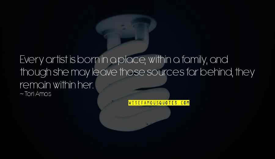Cleanses And Detoxes Quotes By Tori Amos: Every artist is born in a place, within