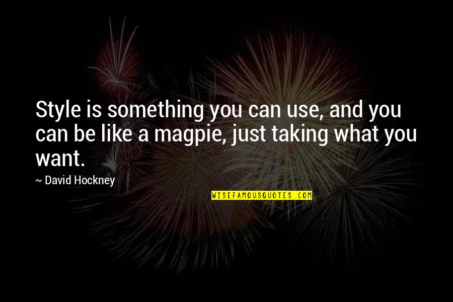 Cleanses At Home Quotes By David Hockney: Style is something you can use, and you