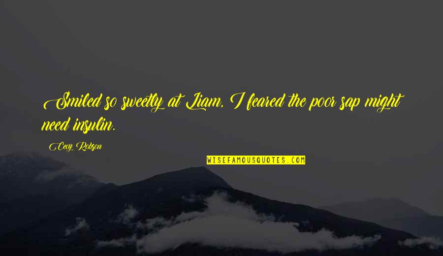Cleanseth Quotes By Cecy Robson: Smiled so sweetly at Liam, I feared the