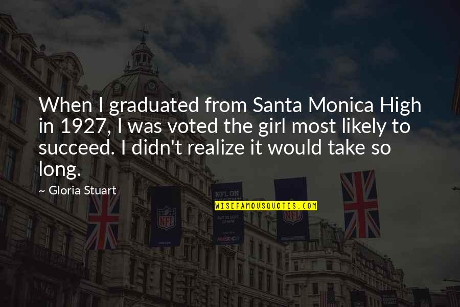 Cleansing The Soul Quotes By Gloria Stuart: When I graduated from Santa Monica High in