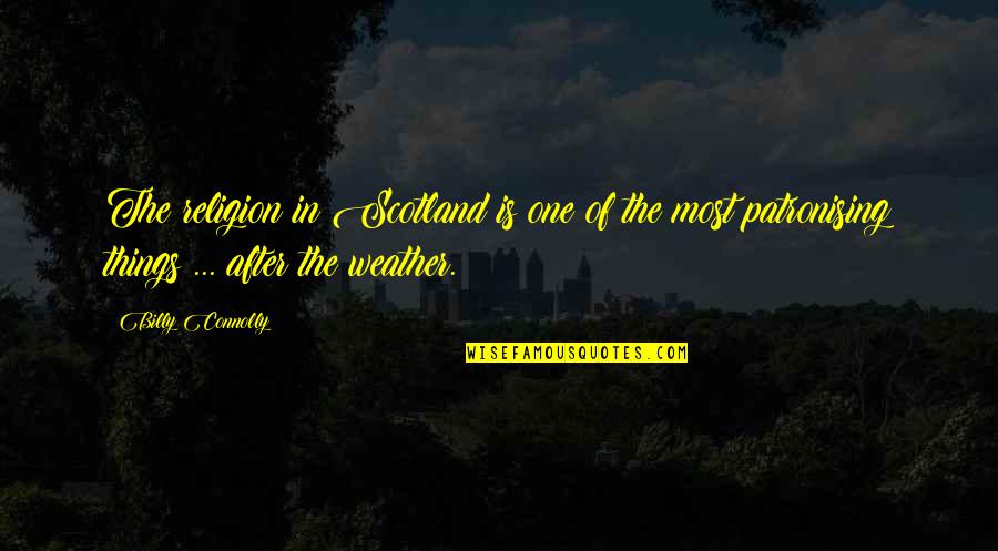 Cleanth Brooks Quotes By Billy Connolly: The religion in Scotland is one of the Cleanth Brooks Quotes By Billy Connolly: The religion in Scotland is one of the