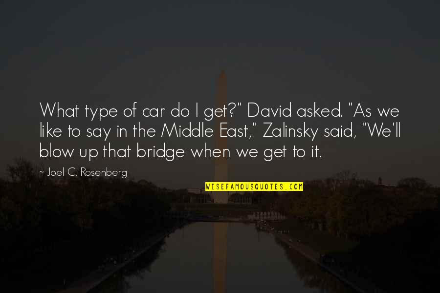 Cleanth Quotes By Joel C. Rosenberg: What type of car do I get?" David