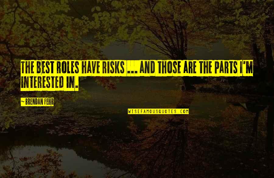 Cleanthes Stoic Quotes By Brendan Fehr: The best roles have risks ... and those