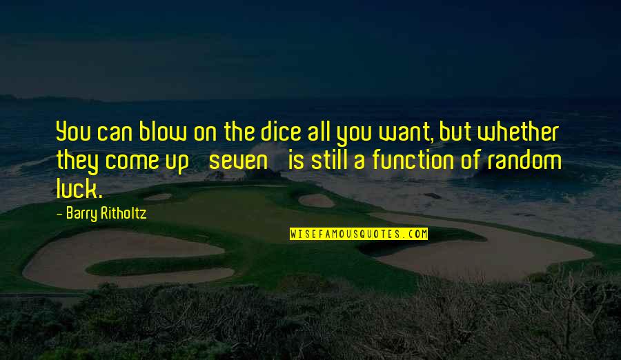 Clear Blue Sky Quotes By Barry Ritholtz: You can blow on the dice all you