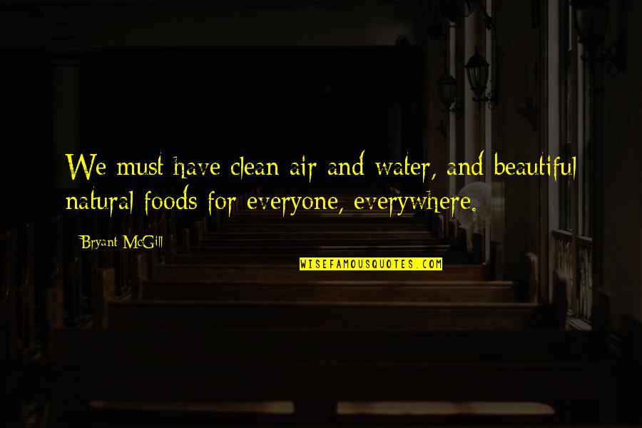 Clear Conscience Quotes By Bryant McGill: We must have clean air and water, and