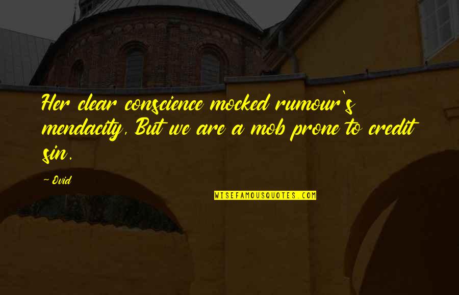 Clear Conscience Quotes By Ovid: Her clear conscience mocked rumour's mendacity, But we