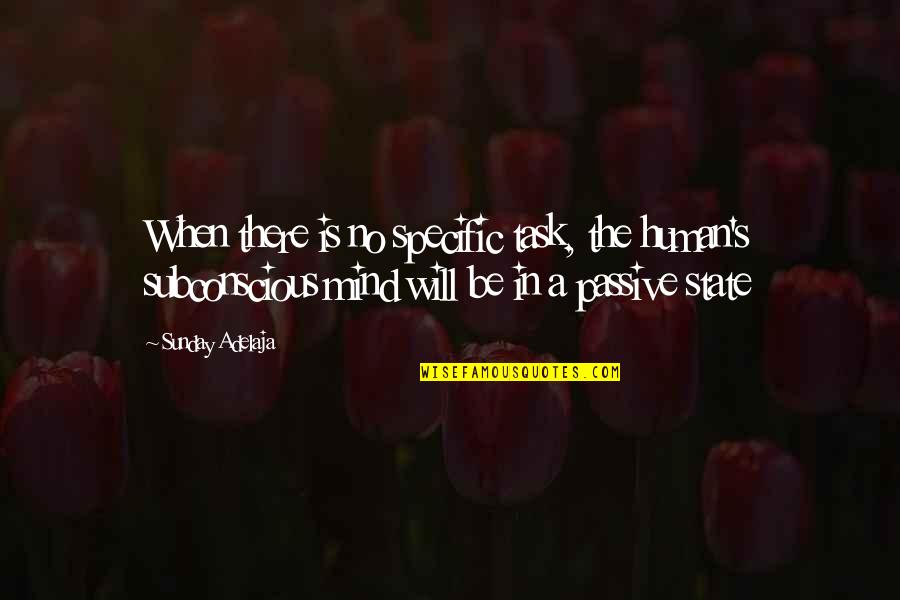 Clear Consciousness Quotes By Sunday Adelaja: When there is no specific task, the human's