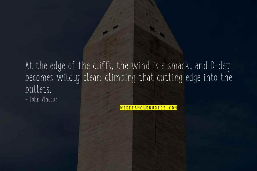Clear Cutting Quotes By John Vinocur: At the edge of the cliffs, the wind
