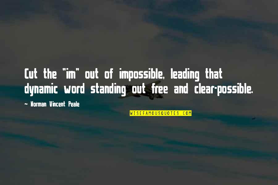 Clear Cutting Quotes By Norman Vincent Peale: Cut the "im" out of impossible, leading that