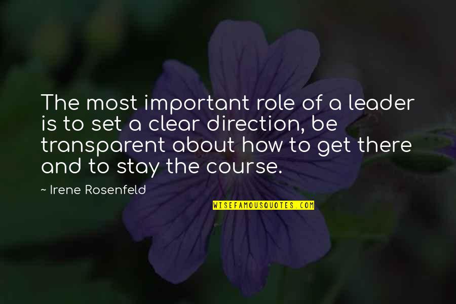 Clear Direction Quotes By Irene Rosenfeld: The most important role of a leader is