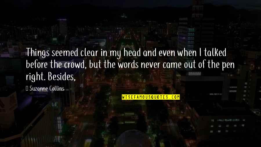 Clear Head Quotes By Suzanne Collins: Things seemed clear in my head and even Clear Head Quotes By Suzanne Collins: Things seemed clear in my head and even