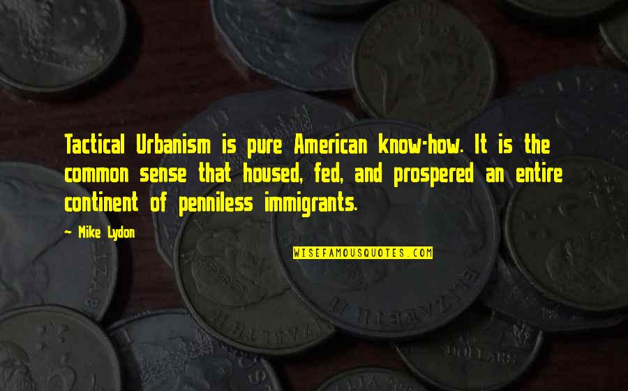 Clear Mindset Quotes By Mike Lydon: Tactical Urbanism is pure American know-how. It is