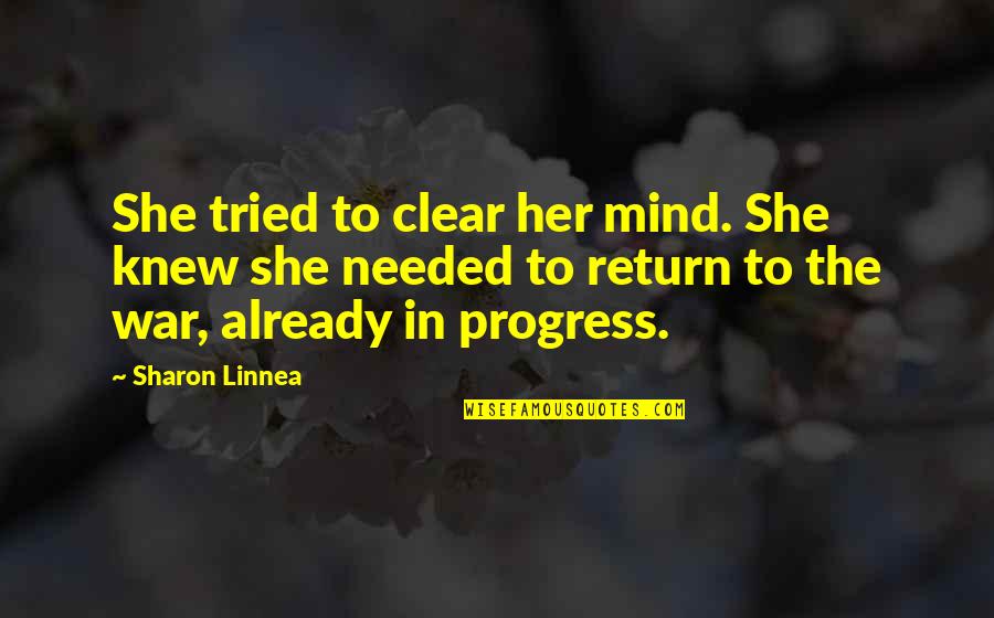 Clear My Mind Quotes By Sharon Linnea: She tried to clear her mind. She knew Clear My Mind Quotes By Sharon Linnea: She tried to clear her mind. She knew