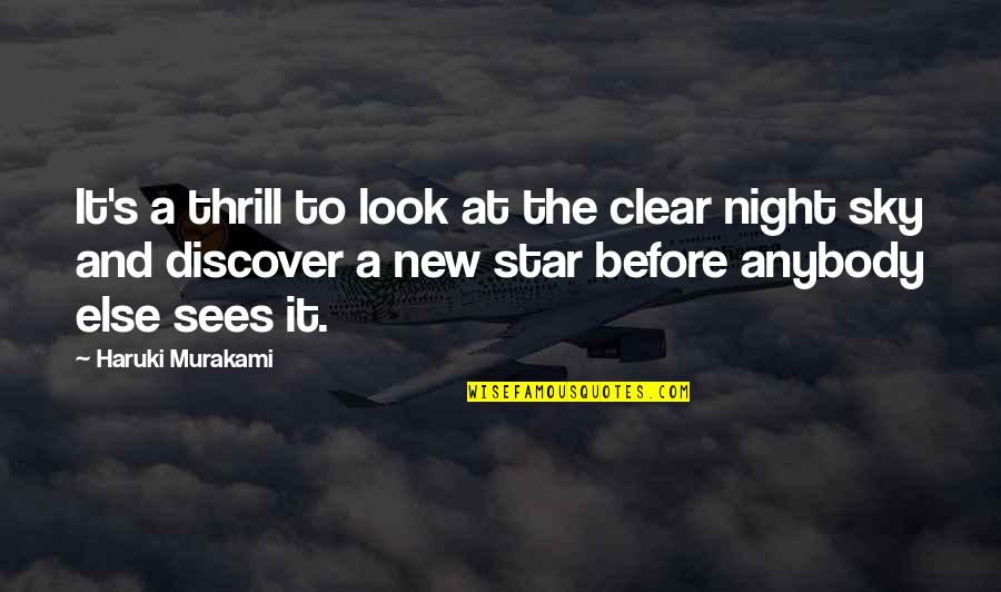 Clear Night Sky Quotes By Haruki Murakami: It's a thrill to look at the clear