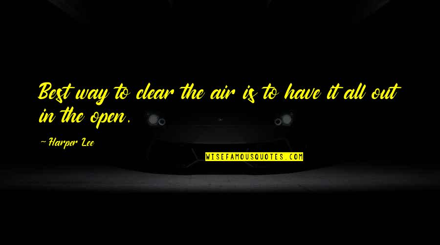 Clear Out Quotes By Harper Lee: Best way to clear the air is to
