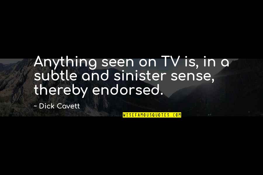 Clear Picture Quotes By Dick Cavett: Anything seen on TV is, in a subtle