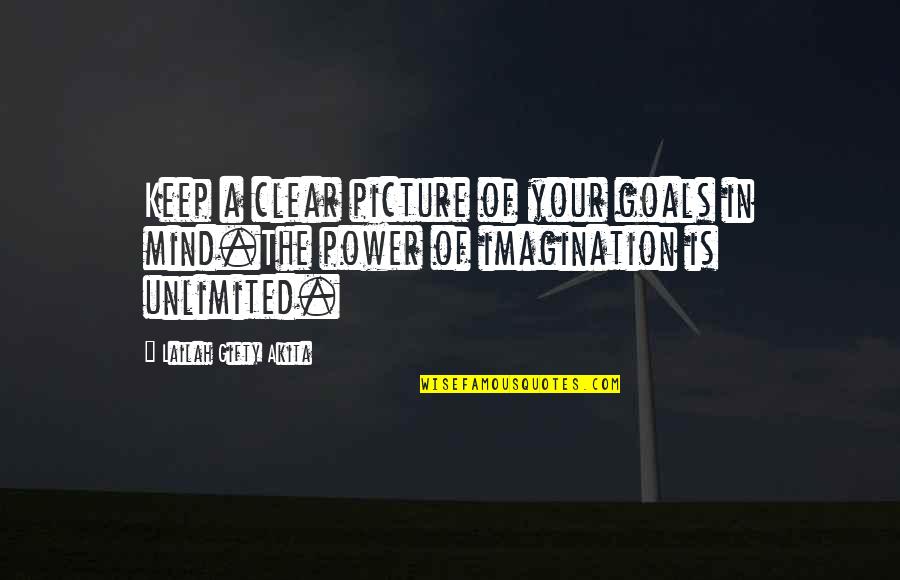 Clear Picture Quotes By Lailah Gifty Akita: Keep a clear picture of your goals in