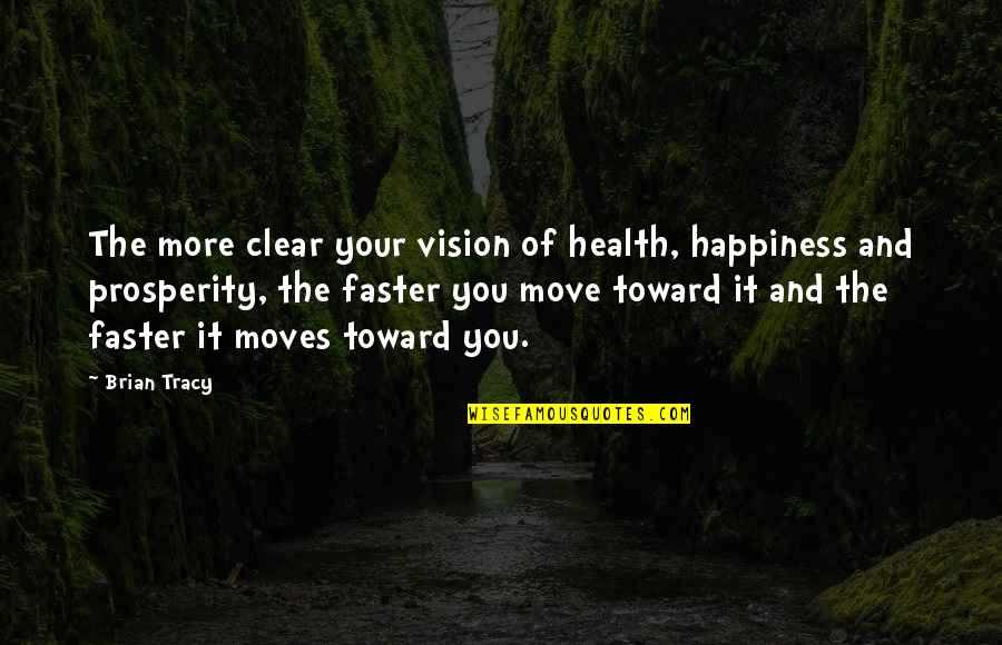 Clear Quotes By Brian Tracy: The more clear your vision of health, happiness