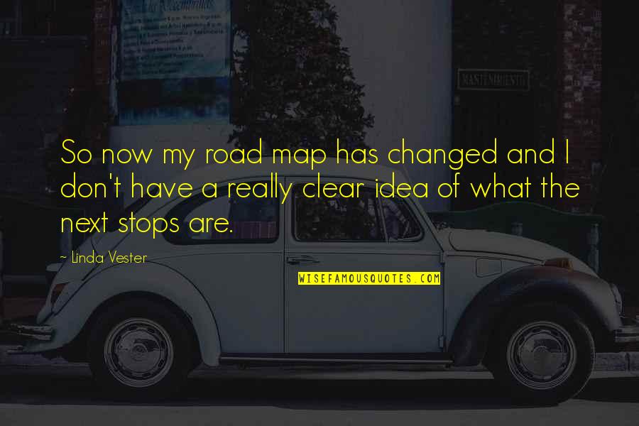 Clear Quotes By Linda Vester: So now my road map has changed and