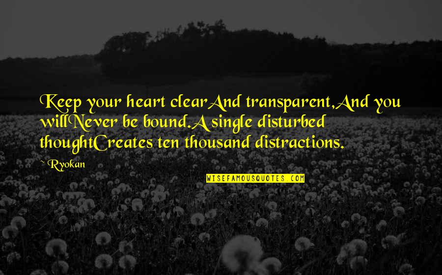 Clear Quotes By Ryokan: Keep your heart clearAnd transparent,And you willNever be