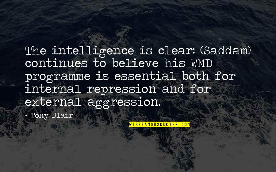 Clear Quotes By Tony Blair: The intelligence is clear: (Saddam) continues to believe Clear Quotes By Tony Blair: The intelligence is clear: (Saddam) continues to believe