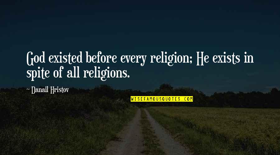 Clear Sea Quotes By Danail Hristov: God existed before every religion; He exists in