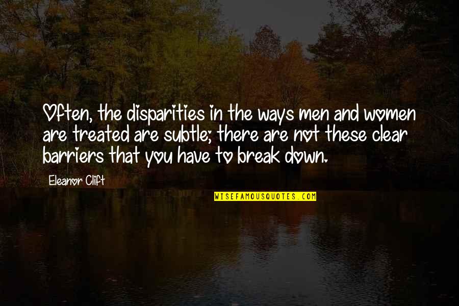 Clear That Quotes By Eleanor Clift: Often, the disparities in the ways men and Clear That Quotes By Eleanor Clift: Often, the disparities in the ways men and