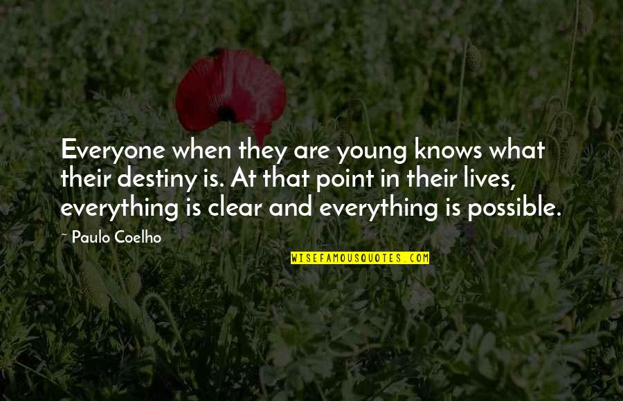 Clear That Quotes By Paulo Coelho: Everyone when they are young knows what their Clear That Quotes By Paulo Coelho: Everyone when they are young knows what their