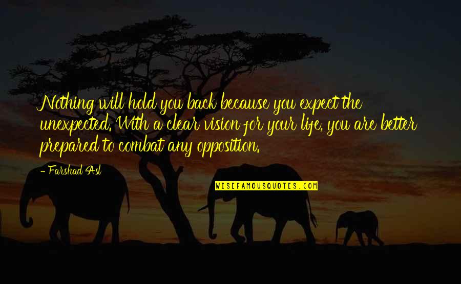 Clear Vision Quotes By Farshad Asl: Nothing will hold you back because you expect