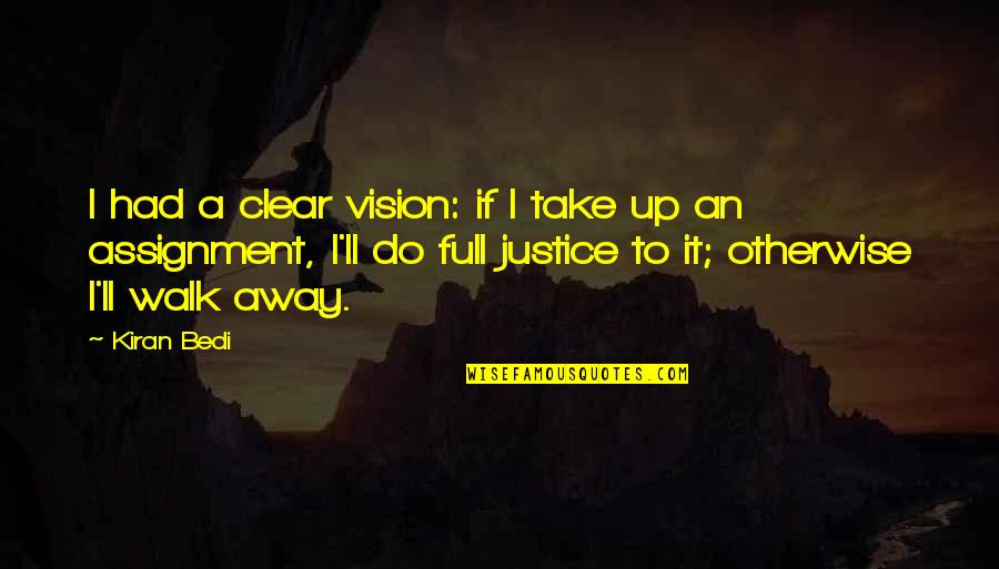 Clear Vision Quotes By Kiran Bedi: I had a clear vision: if I take