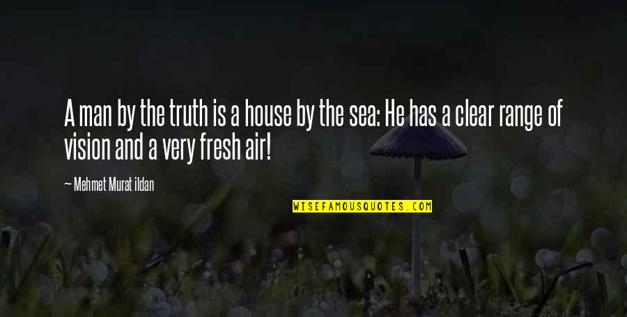 Clear Vision Quotes By Mehmet Murat Ildan: A man by the truth is a house