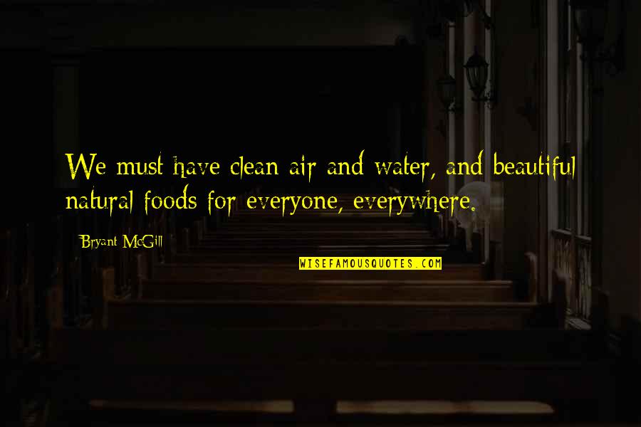 Clear Water Quotes By Bryant McGill: We must have clean air and water, and