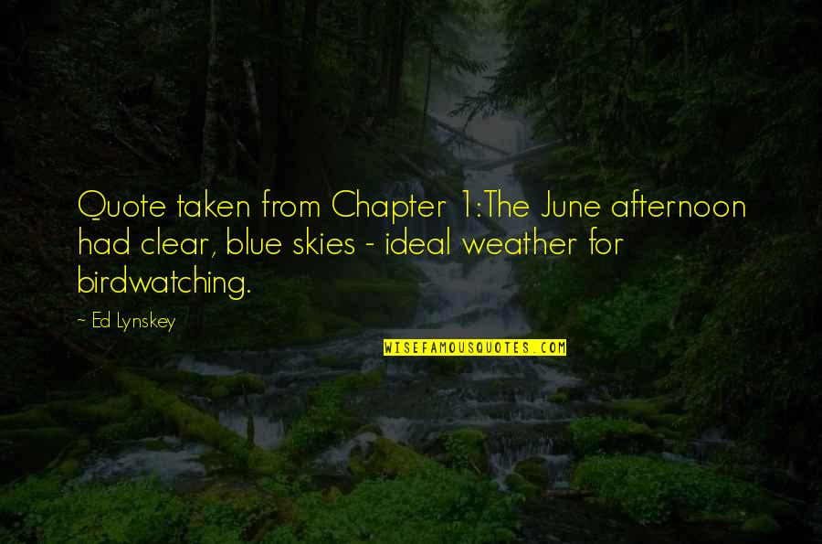Clear Weather Quotes By Ed Lynskey: Quote taken from Chapter 1:The June afternoon had
