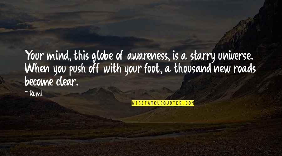 Clear Your Mind Quotes By Rumi: Your mind, this globe of awareness, is a