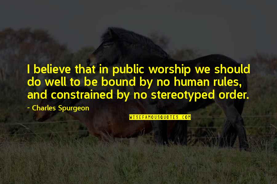 Clearance Tagalog Quotes By Charles Spurgeon: I believe that in public worship we should