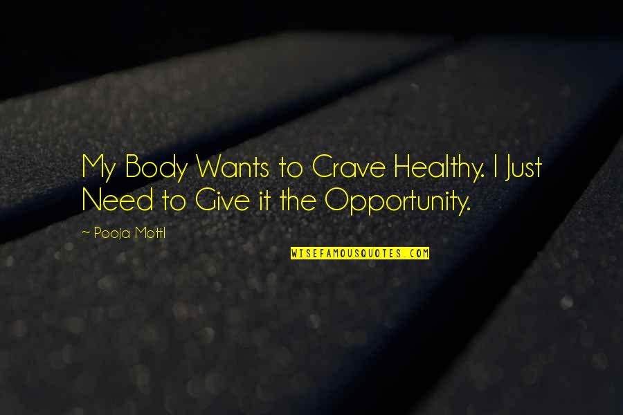 Clearchus Quotes By Pooja Mottl: My Body Wants to Crave Healthy. I Just