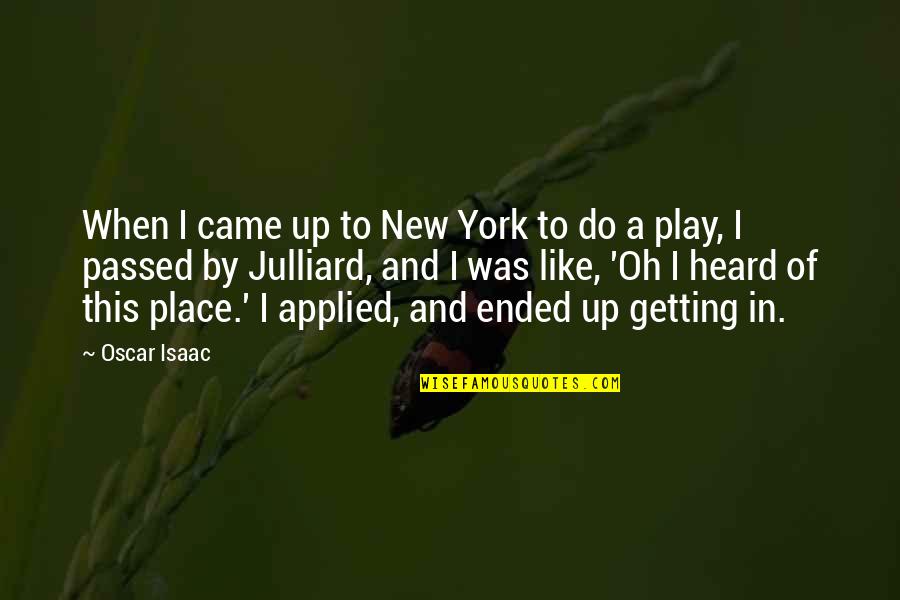 Clearcut Construction Quotes By Oscar Isaac: When I came up to New York to