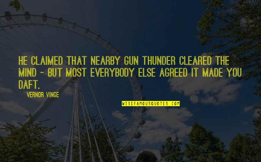 Cleared Quotes By Vernor Vinge: He claimed that nearby gun thunder cleared the