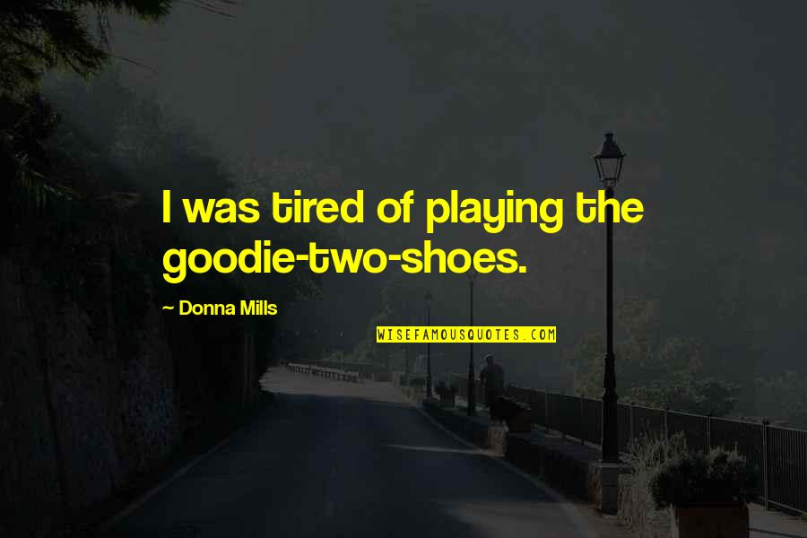 Clearent Quotes By Donna Mills: I was tired of playing the goodie-two-shoes.